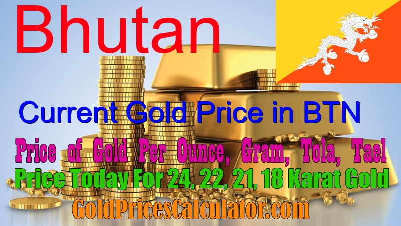 gold-price-today-in-bhutan-gold-rate-in-bhutanese-ngultrum-btn